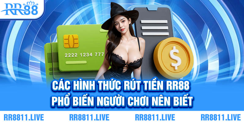 Các hình thức rút tiền RR88 phổ biến người chơi nên biết