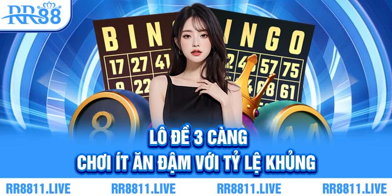 Lô đề 3 càng - Chơi ít ăn đậm với tỷ lệ khủng